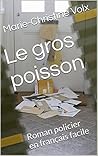 Le gros poisson: French for foreigners (Inspecteur Dulac) (French Edition)
