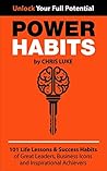 Power Habits: 101 Life Lessons & Success Habits of Great Leaders, Business Icons and Inspirational Achievers