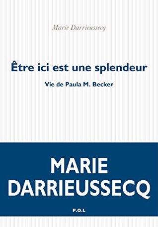 Être ici est une splendeur. Vie de Paula M. Becker (Kindle Edition)