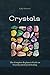 Crystals: The Complete Beginner’s Guide to Crystals and Crystal Healing