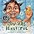 You Are Beautiful (You Are ...