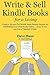 Write and Sell Kindle Books for a Living: Create a $3,000 Per Month Semi-Passive Income by Publishing Your Own Books Online… Even If You Are Not a Talented Writer