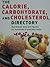 The Calorie Carbohydrate Cholesterol Directory: Nutritional Facts and Figures for Hundreds of Everyday Foods