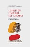 Le sujet du féminisme est-il blanc? by Naïma Hamrouni
