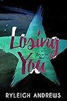 Losing You by Ryleigh Andrews