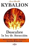 KYBALION Descubre la ley de Atracción. Hermetismo, Ikigai, Gestación, Acción - Reacción (Las 7 llaves nº 3) (Spanish Edition)