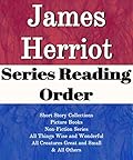 James Herriot: Series Reading Order: All Creatures Great and Small, All Things Bright and Beautiful, All Things Wise and Wonderful, Short Story Collections by James Herriot