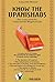 Know the Upanishads: Plus verses from the Vedas and the Bhagavad gita