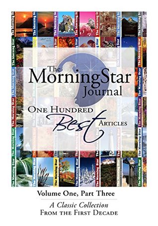 The MorningStar Journal 100 Best Articles Volume 1 Part 3: A Classic Collection From the First Decade