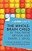 A Joosr Guide to... The Whole-Brain Child by Tina Payne Bryson and Daniel J. Siegel: 12 Proven Strategies to Nurture Your Child’s Developing Mind