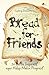 Bread for Friends : 50 Cerita Inspiratif agar Hidup Makin Progresif