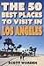 The 50 Best Places To Visit In Los Angeles