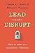 Lead and Disrupt by Charles A. O'Reilly