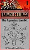 Identities 1 by Charles F. Millhouse Identities 1 by Charles F. Millhouse
