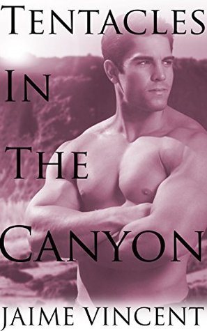 Tentacles In The Canyon (Kindle Edition)