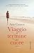 Viaggio al termine del cuore (Italian Edition)