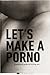 Let's Make a Porno