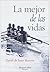 La mejor de las vidas by David De Juan Marcos