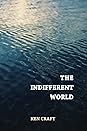 The Indifferent World by Ken Craft