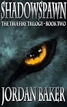 Shadowspawn (The Truefire Trilogy, #2)