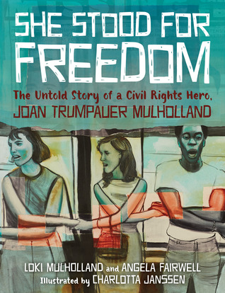 She Stood for Freedom: The Untold Story of a Civil Rights Hero, Joan Trumpauer Mulholland (Hardcover Picture Book)