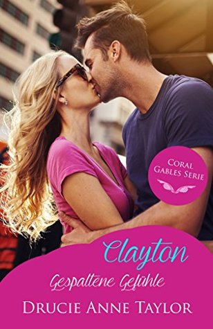 Clayton: Gespaltene Gefühle (Coral Gables Serie 13) (German Edition)