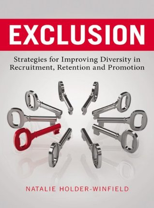 Exclusion: Strategies for Improving Diversity in Recruitment, Retention and Promotion (Hardcover)