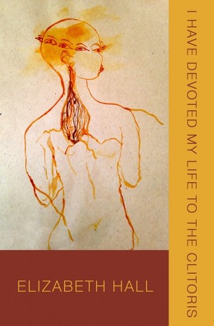 I Have Devoted My Life to the Clitoris (Paperback)