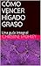CÓMO VENCER HÍGADO GRASO: Una guía integral (Spanish Edition)