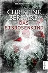 Das Eisrosenkind (Christine Bernard, #2)
