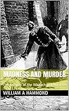 Madness and Murder: The Insanity of the Whitechapel Murderer