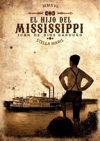 Portada de El hijo del Mississippi, de Juan de Dios Garduño