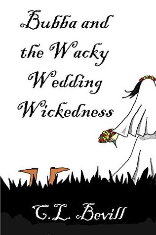 Bubba and the Wacky Wedding Wickedness (Bubba Snoddy, #7)