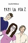 Pepi la fea 2 by Josefa Wallace Pepi la fea 2 by Josefa Wallace