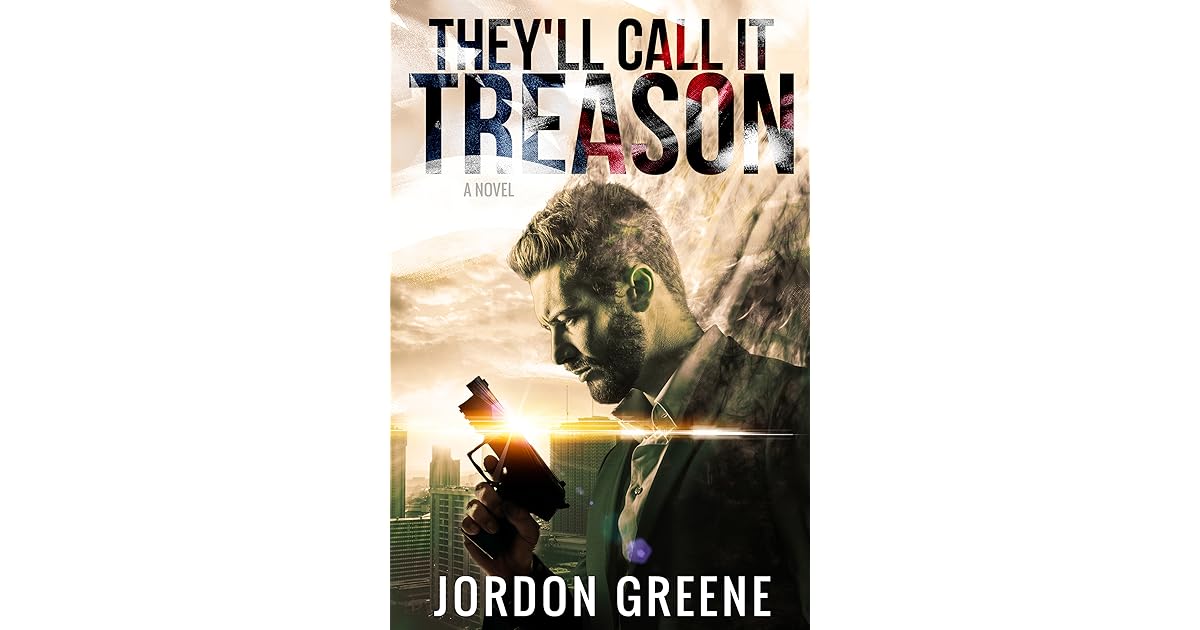 They Ll Call It Treason By Jordon Greene