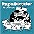 Papa Dictator hat Geburtstag