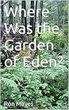 Where Was the Garden of Eden?