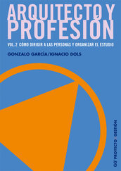 Arquitecto y profesión. Vol. 2 Cómo dirigir a las personas y organizar el estudio