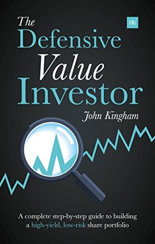 The Defensive Value Investor: A complete step-by-step guide to building a high-yield, low-risk share portfolio (Kindle Edition)