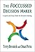 The Foccussed Decision Maker by Terry Bresnick