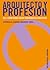 Arquitecto y profesión. Vol. 3 Cómo ganar dinero trabajando de arquitecto