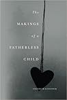 The Makings of a Fatherless Child by Chandler Alexander