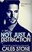 Not Just A Distraction by Caleb Stone