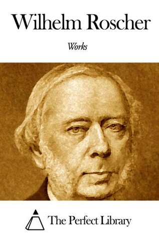 Works of Wilhelm Roscher (Kindle Edition)