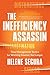 The Inefficiency Assassin: Time Management Tactics for Working Smarter, Not Longer