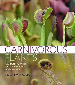 Carnivorous Plants: Gardening with Extraordinary Botanicals (Kindle Edition)