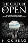 The Culture Of Open: Transforming Your Business Through Transparency, Truth & Trust