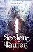 Seelenläufer: Ein Urban-Fantasy-Roman (Teil 1 der Seelenläufer-Trilogie) (German Edition)