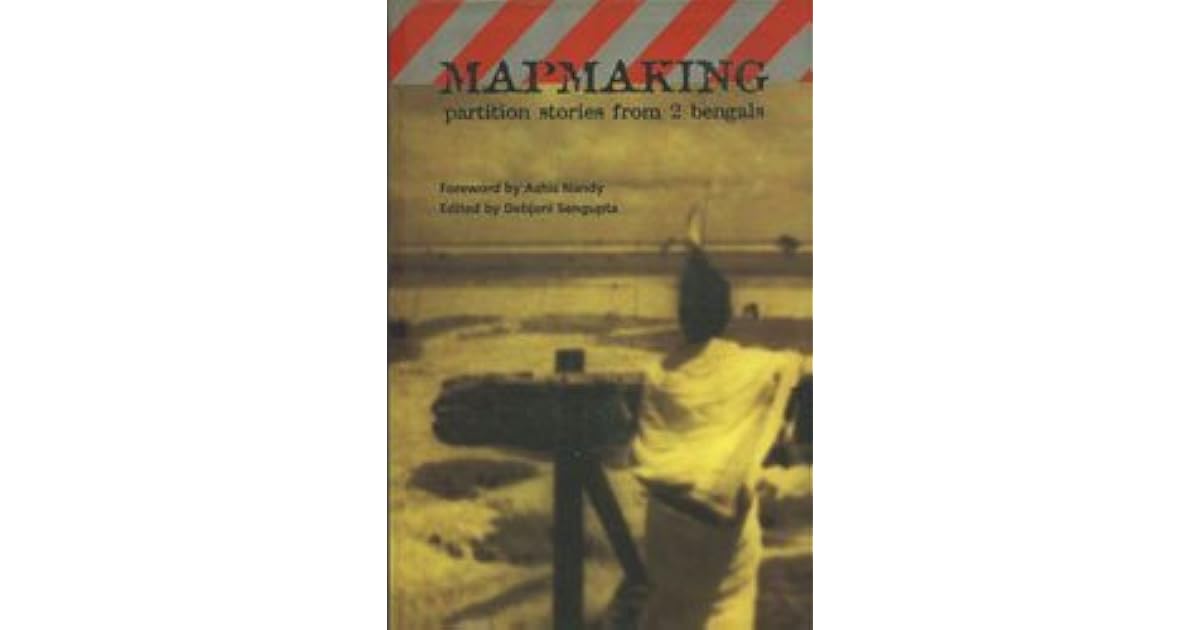Mapmaking, Partition Stories From 2 Bengals by Debjani Sengupta
