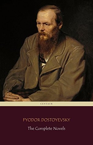 Fyodor Dostoyevsky: The Complete Novels (Kindle Edition)